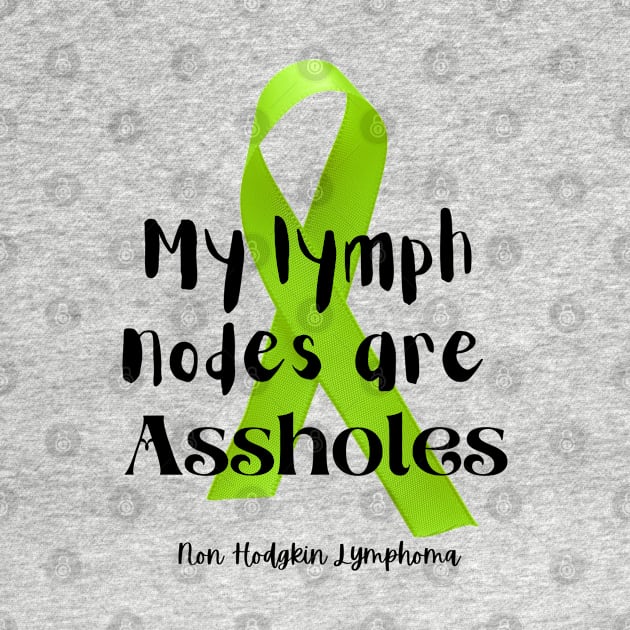 My lymph nodes are assholes by Teeshirtmedley